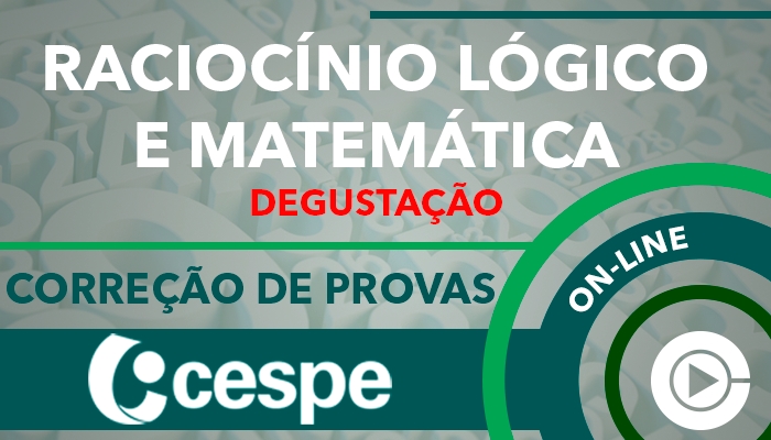 Aulas Gratuitas - CESPE - Correção de Provas Raciocínio Lógico e Matemática para Concursos - Professora Cássia Coutinho curso online