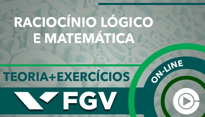 Curso on-line: Raciocínio Lógico e Matemática para Concursos - Teoria + Exercícios - FGV - Professora Cássia Coutinho 