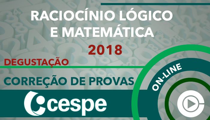 Aulas Gratuitas - CESPE - Correção de Provas 2018 Raciocínio Lógico e Matemática para Concursos - Professora Cássia Coutinho curso online