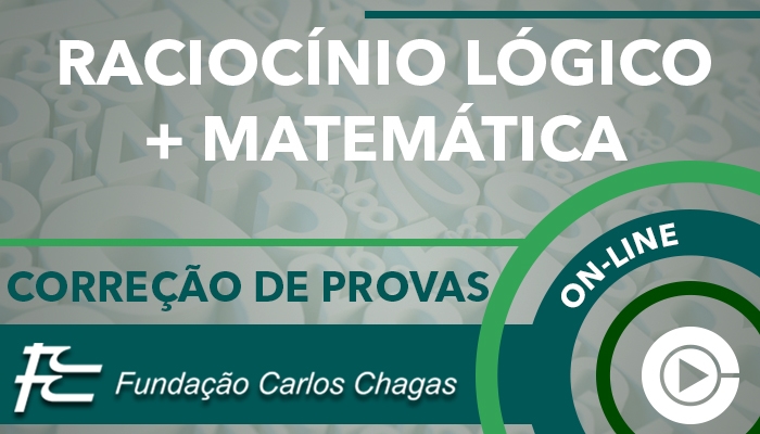 Curso on-line: Raciocínio Lógico e Matemática para Concursos - Correção de Provas - FCC - Professora Cássia Coutinho - Provas 2016