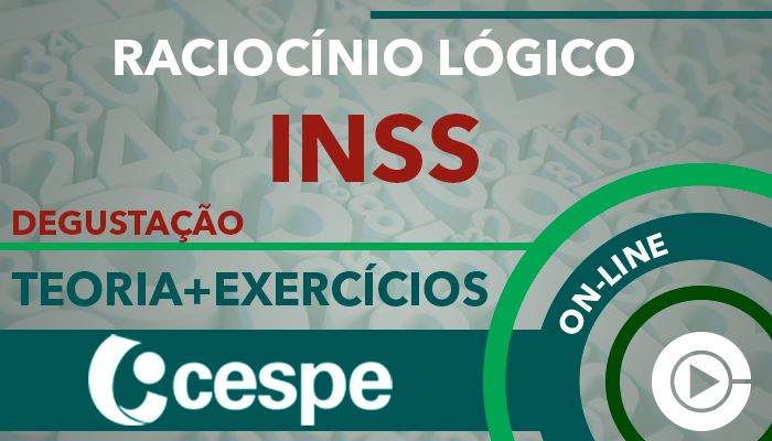 INSS - CESPE - Teoria + Exercícios - Raciocínio Lógico - Professora Cássia Coutinho - Curso on-line - Degustação (GRATUITO)