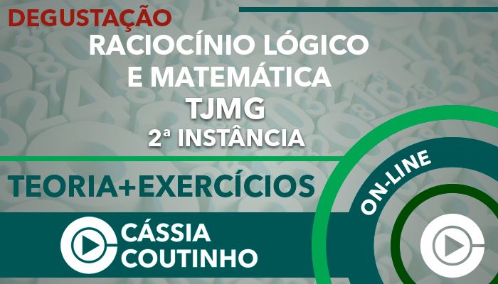 TJMG - IBFC - Teoria + Exercícios - Raciocínio Lógico Matemático - Degustação - Professora Cássia Coutinho - GRATUITO - Curso on-line - (Tribunal de Justiça de Minas Gerais)