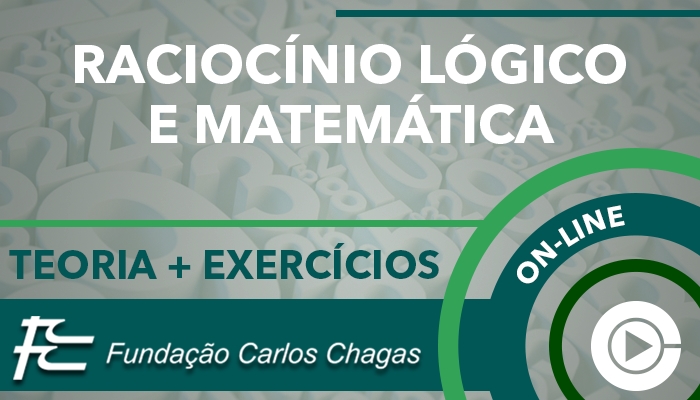 FCC - Teoria + Exercícios  - Raciocínio Lógico e Matemática - Professora Cássia Coutinho - Curso on-line