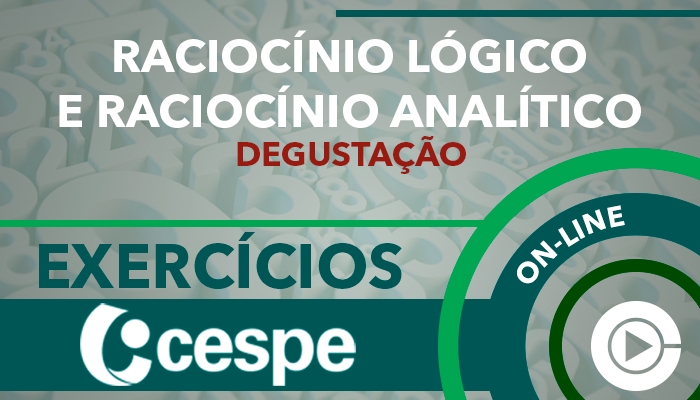 Curso on-line degustação: Raciocínio Lógico para Concursos - Exercícios por Assunto CESPE - Professora Cássia Coutinho (GRATUITO)