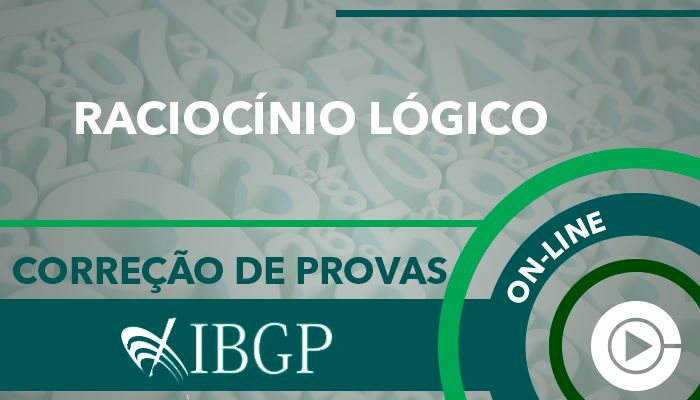 Curso on-line: Raciocínio Lógico e Matemática para Concursos - Correção de Provas - IBGP - Professora Cássia Coutinho