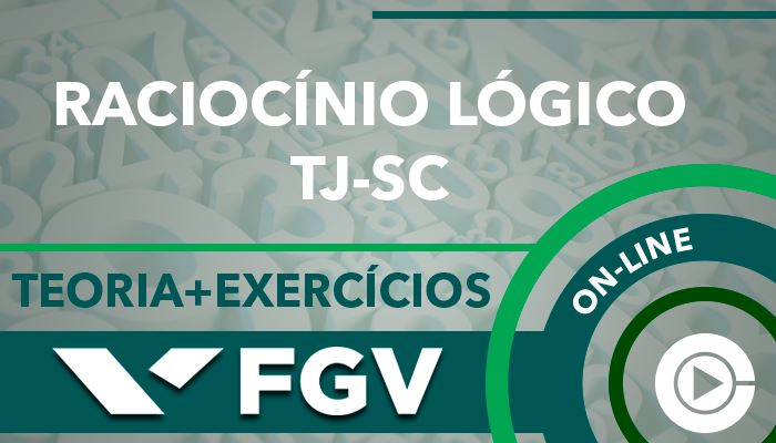 Curso on-line: Raciocínio Lógico - Teoria + Exercícios para o concurso do TJSC / FGV - Professora Cássia Coutinho - Edital Publicado!!!!!