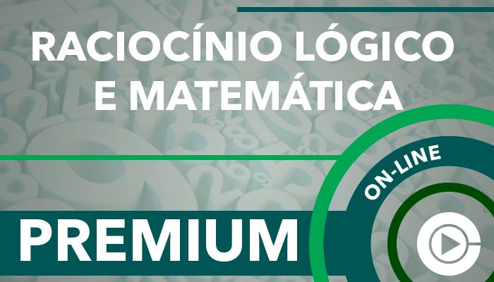 PREMIUM - Raciocínio Lógico e Matemática -  Professora Cássia Coutinho - Curso on-line