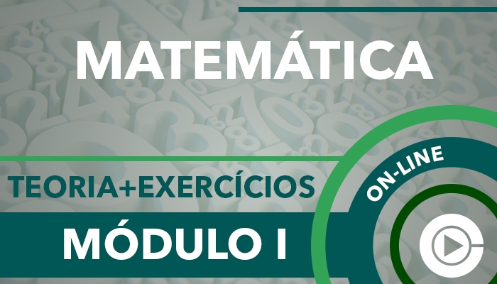 Matemática - Módulo I - Teoria + Exercícios - Professora Cássia Coutinho - curso online