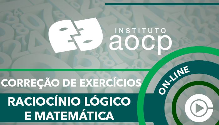INSTITUTO AOCP - Correção de Exercícios - Aulão - Raciocínio Lógico e Matemática para Concurso - Professora Cássia Coutinho - Curso on-line